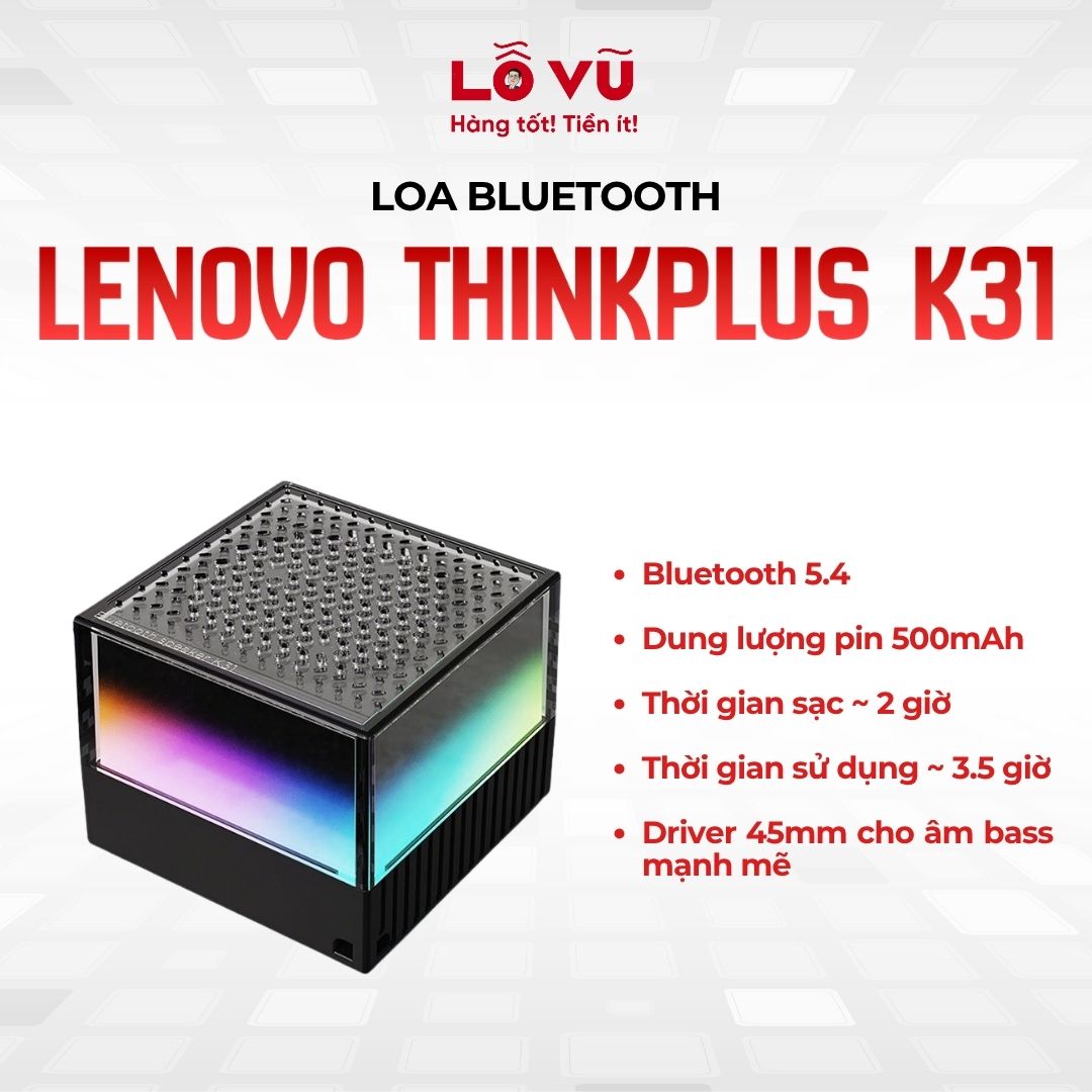 Loa Bluetooth LENOVO Thinkplus K31, Bluetooth 5.4, Dung lượng pin 500mAh , Thời gian sạc ~ 2 giờ, Thời gian sử dụng ~ 3.5 giờ, Driver 45mm cho âm bass mạnh mẽ