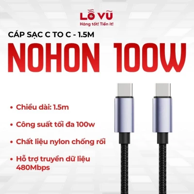 Combo 2 và 3 - Cáp sạc nhanh C To C Nohon 100W 1.5M vỏ hợp kim nhôm