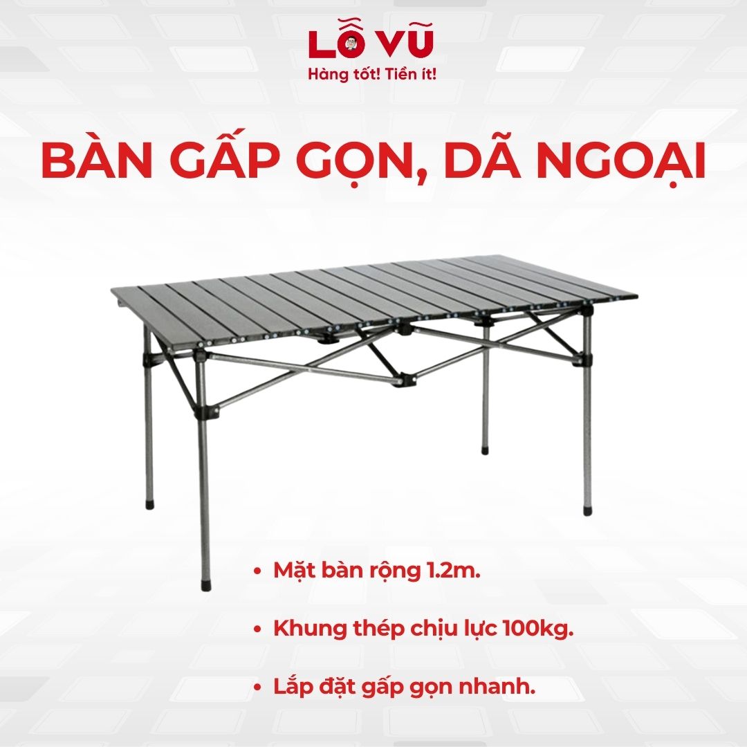 Bàn Gấp Gọn, Dã Ngoại - Khung thép chịu lực 100kg, mặt bàn 1.2m, lắp đặt gấp gọn nhanh
