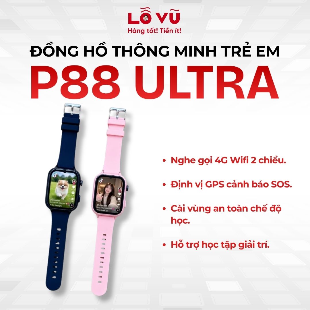 Đồng hồ thông minh trẻ em P88 Ultra - Nghe gọi 4G wifi 2 chiều, định vị GPS cảnh báo SOS, hỗ trợ học tập giải trí